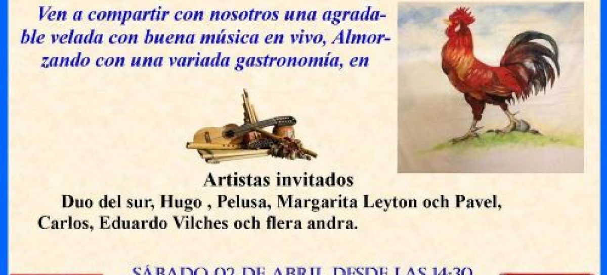 Tradicional Peña El Gallo Colora´o 2 de abril, desde las 14:30, con almuerzo. Artistas invitados: Duo del Sur, Margarita Leyton y Pavel, Hugo, Pelusa, Carlos y Eduardo Vilches